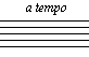 a tempo - tempo reinstated - back to the original tempo (after fermata etc.)